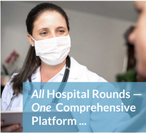 All hospital rounds, one comprehensive platform